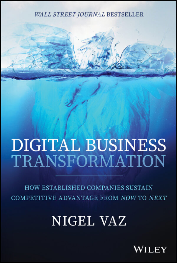 Digital business transformation: how established companies sustain competitive advantage from now to next Ebook